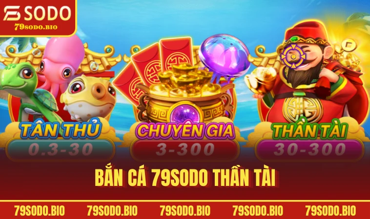 Bắn Cá 79SODO Sân Chơi Đổi Thưởng Trực Tuyến Uy Tín 2025 3 Bắn cá 79SODO Thần Tài