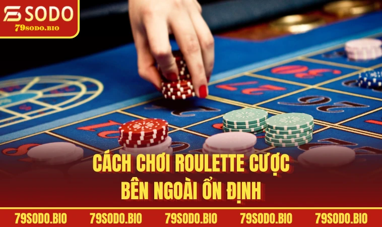 Cách chơi Roulette Bí Mật Bất Bại Dành Cho Tân Thủ 2 Cách chơi Roulette cược bên ngoài ổn định