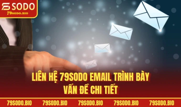Liên Hệ 79SODO Dịch Vụ Chăm Sóc Khách Hàng Tận Tâm 2 Liên hệ 79SODO Email trình bày vấn đề chi tiết