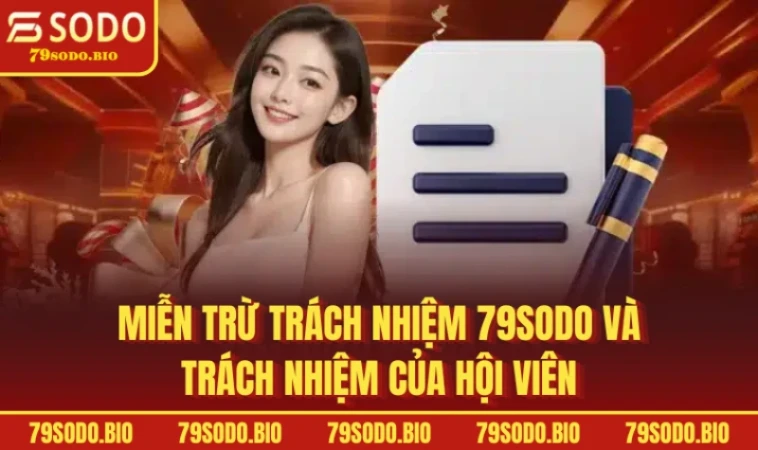 Miễn Trừ Trách Nhiệm 79SODO Những Điều Hội Viên Cần Biết 3 Miễn trừ trách nhiệm 79SODO và trách nhiệm của hội viên