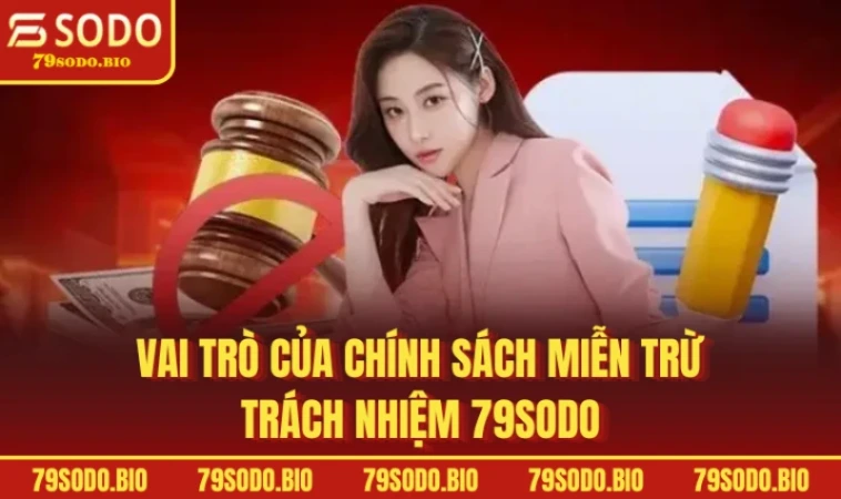Miễn Trừ Trách Nhiệm 79SODO Những Điều Hội Viên Cần Biết 1 Vai trò của chính sách miễn trừ trách nhiệm 79SODO