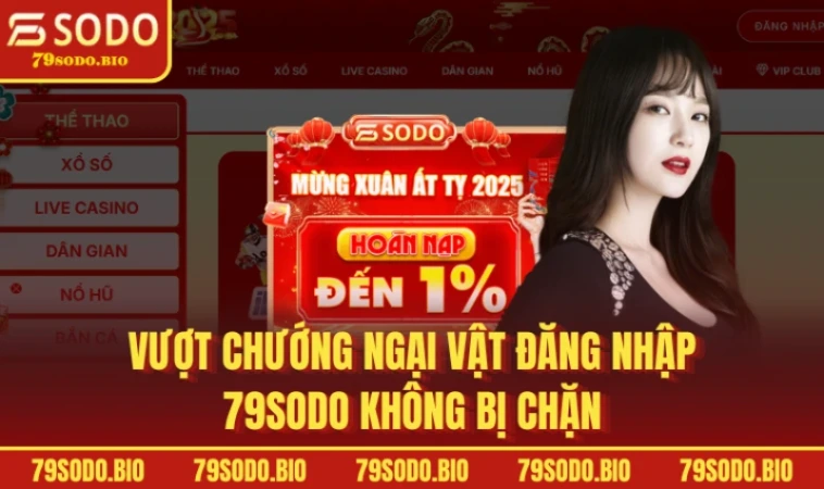 Đăng Nhập 79SODO Mở Ra Thế Giới Giải Trí Đỉnh Cao 2025 1 Vượt chướng ngại vật đăng nhập 79SODO không bị chặn